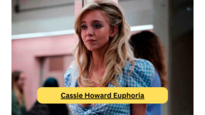 Cassie Howard Euphoria